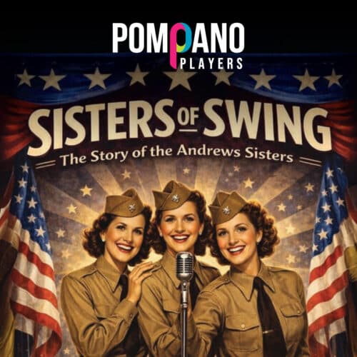 Pompano Players presents: Sisters of Swing: The Story of the Andrews Sisters, Pompano Beach